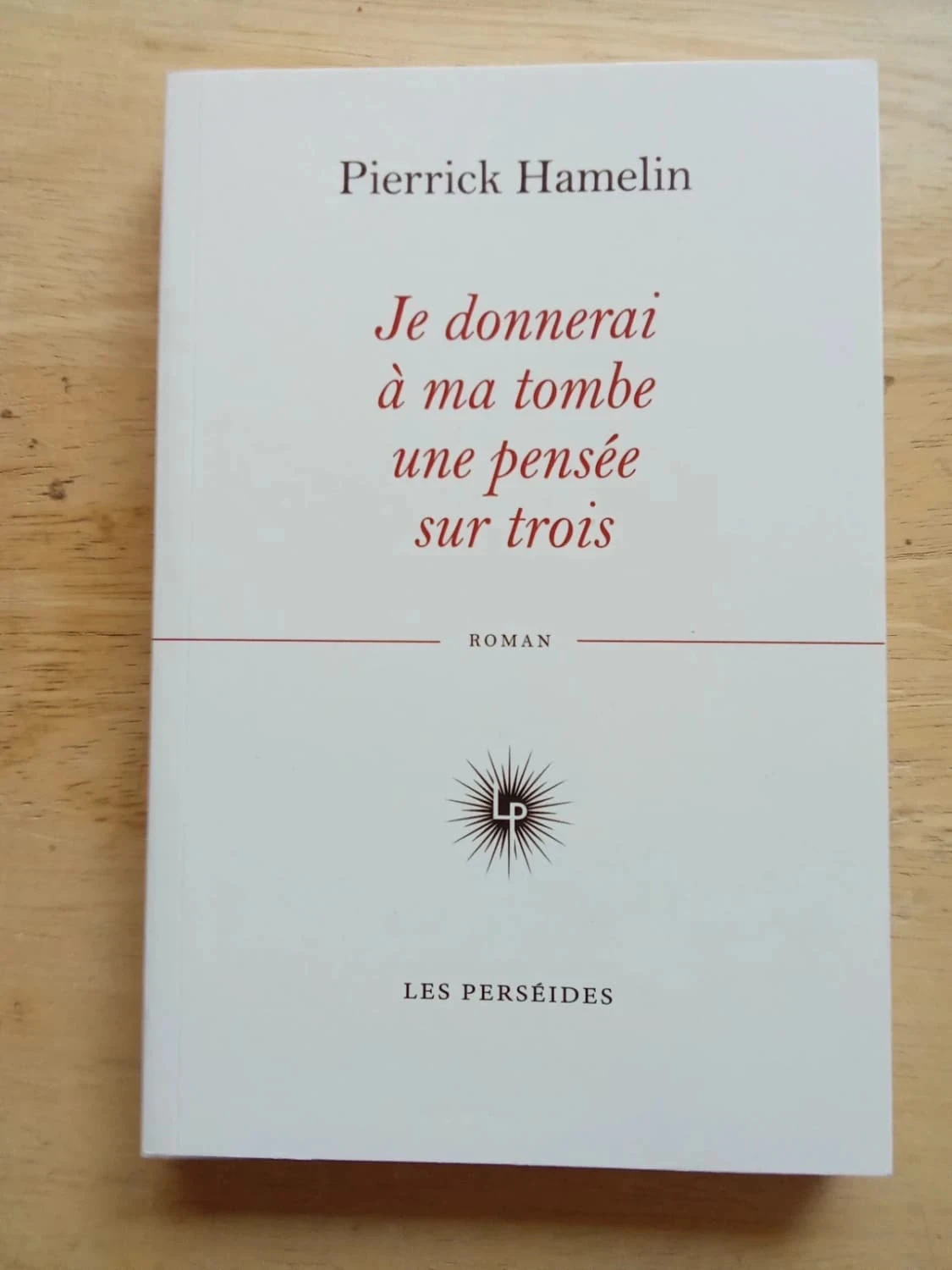 Je donnerai à ma tombe une pensée sur trois, par Pierrick Hamelin